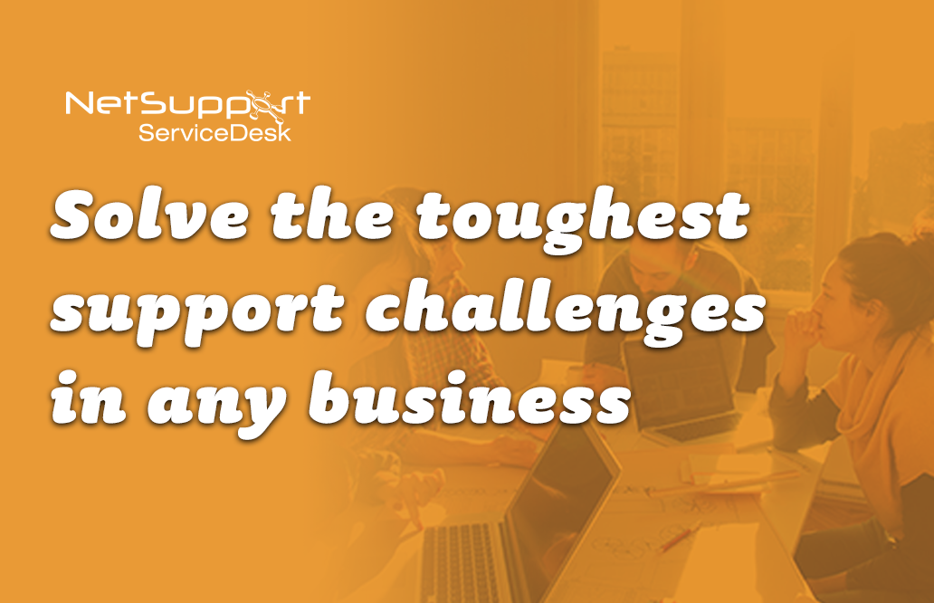 Tackle any IT support issue efficiently and with ease